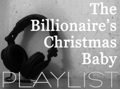 The Billionaire's Christmas Baby - PLAYLIST