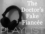 The Doctor's Fake Fiancee - PLAYLIST